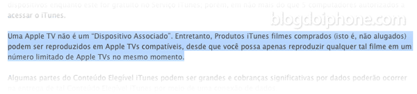 Uma Apple TV não é um Dispositivo Associado Entretanto Produtos iTunes filmes comprados isto é não alugados podem ser reproduzidos em Apple TVs compatíveis desde que você possa apenas reproduzir qualquer tal filme em um número limitado de Apple TVs no mesmo momento